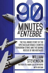 90 Minutes at Entebbe: The Full Inside Story of the Spectacular Israeli Counterterrorism Strike and the Daring Rescue of 103 Hostages foto