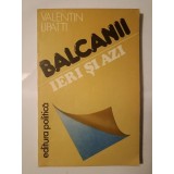 Valentin Lipatti - Balcanii ieri și azi: contribuții rom&acirc;nești la colaborarea balcanică multilaterală