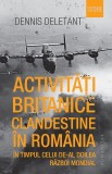 Activități britanice clandestine &icirc;n Rom&acirc;nia &icirc;n timpul celui de-al Doilea Război Mondial - Editura Humanitas