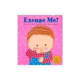 Excuse Me!: A Little Book of Manners