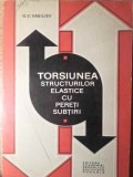 Torsiunea Structurilor Elastice cu Pereți Subțiri - G.V. Vasiliev, 1970, Ed. Academiei Rom&acirc;ne, Construcții, Inginerie