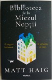Biblioteca de la Miezul Noptii - Matt Haig - Carte Beletristica - Noua/Anticariat