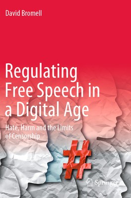 Regulating Free Speech in a Digital Age: Hate, Harm and the Limits of Censorship foto