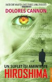 Un suflet isi aminteste Hiroshima - Dolores Cannon - Prestige
