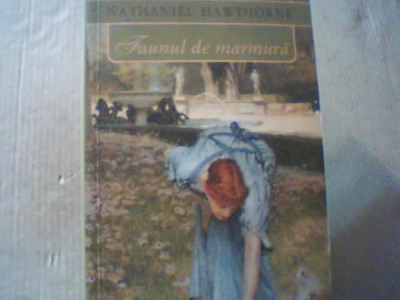 Nathaniel Hawthorne - FAUNUL DE MARMURA { Nemira, 2007 } foto