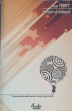 INVATA SA TRAIESTI. TRATAT DE FILOZOFIE PENTRU TANARA GENERATIE-LUC FERRY-249017