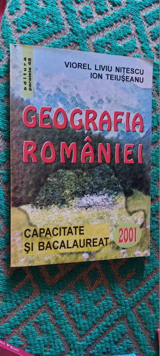 GEOGRAFIA ROMANIEI CAPACITATE SI BACALAUREAT NITEASCU TEIUSEANU