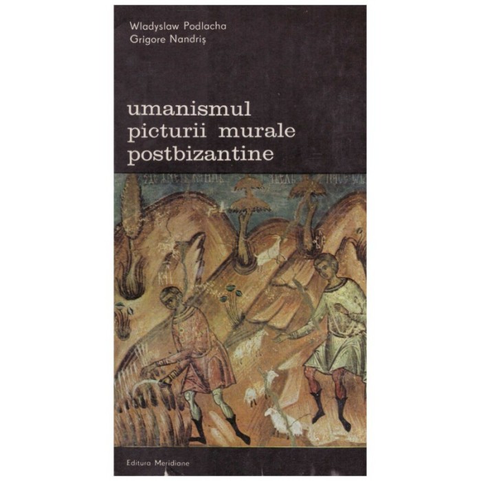 Wladyslaw Podlacha, Grigore Nandris - Umanismul picturii murale