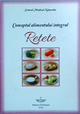 Conceptul alimentului integral. Retete foto