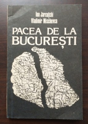 Ion Jarcuțchi; Vladimir Mischevca - Pacea de la București foto
