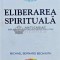 Eliberarea spirituala. Implinirea pootentialului sufletului tau - 2016 - Michael Bernard Beckwith (G214)