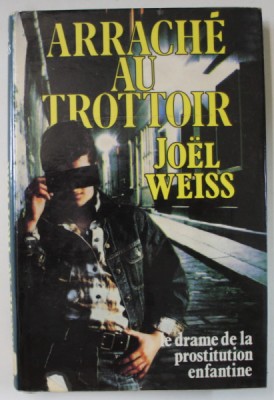 ARRACHE AU TROTTOIR par JOEL WEISS , LE DRAME DE LA PROSTITUTION ENFANTINE , 1986 foto