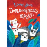 Domboninneni mes&eacute;k - Lackfi J&aacute;nos
