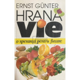 Ernst Gunter - Hrana vie. O speranță pentru fiecare (editia 1995)