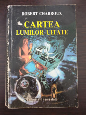 CARTEA LUMILOR UITATE - Robert Charroux foto