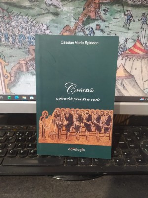 Cassian Maria Spiridon, Cuv&amp;icirc;ntul cuv&amp;acirc;ntul cobor&amp;icirc;t cobor&amp;acirc;t printre noi, editura Doxologia, Iași 2015, 006 foto