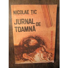 Jurnal de toamnă. Duioase, temperate, vesele - Nicolae Țic (autograf)