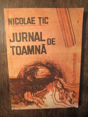 Jurnal de toamnă. Duioase, temperate, vesele - Nicolae Țic (autograf) foto