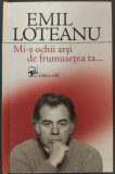 Cumpara ieftin EMIL LOTEANU: MI-S OCHII ARSI DE FRUMUSETEA TA... (VERSURI, volum postum - 2011)