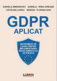 GDPR aplicat. Instrument de lucru pentru implementarea Regulamentului UE 679/2016 - Daniela SIMIONOVICI (Coordonator), Daniela Irina CIREASA, Catalina