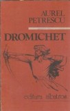 Dromichet. Semnul nemuririi - Aurel Petrescu, editura Albatros 1988, carte clasica romana