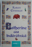 Catherine cea indaratnica &ndash; Karen Cushman