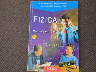 FIZICA, MANUAL PENTRU CLASA A XI-A-DOREL HARALAMB, SERYL TALPALARU, GABRIEL foto