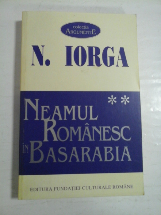 NEAMUL ROMANESC IN BASARABIA - N. IORGA