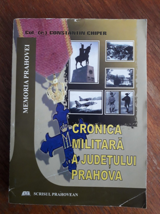 Cronica militara a Judetului Prahova - Constantin Chiper, autograf / R4P1F