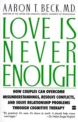 Love Is Never Enough: How Couples Can Overcome Misunderstandings, Resolve Conflicts, and Solve foto