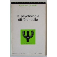 LA PSYCHOLOGIE DIFFERENTIELLE par MAURICE REUCHLIN , 1974