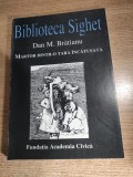 Dan M. Bratianu - Martor dintr-o tara incatusata (Fundatia Academia Civica, 1996; Biblioteca Sighet)