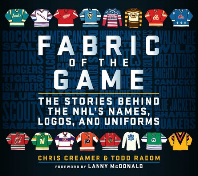 Fabric of the Game: The Stories Behind the Nhl&amp;#039;s Names, Logos, and Uniforms foto