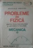 Anatolie Hristev - Probleme De Fizica Pentru Licee, Bacalaureat Si Admitere In Facultati