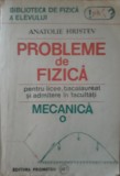 Anatolie Hristev - Probleme De Fizica Pentru Licee, Bacalaureat Si Admitere In Facultati