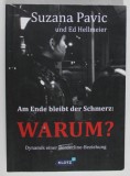 AM ENDE BLEIBT DER SCHMERZ : WARUM ? ( LA SFARSIT RAMANE DUREREA : DE CE ? ) , von SUZANA PAVIC und ED HELLMEIER , 2013