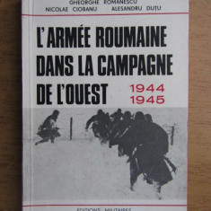 L'armee roumaine dans la campagne de l'ouest 1944-5/ autor colectiv