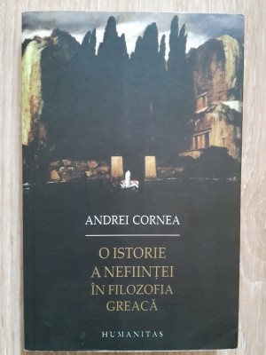 Andrei Cornea O istorie a nefiintei in filozofia greaca foto