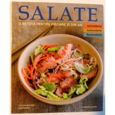 SALATE , O RETETA PENTRU FIECARE ZI DIN AN de GEORGEANNE BRENNAN , ( OCTOMBRIE , NOIEMBRIE , DECEMBRIE ) , 2016