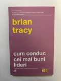 Cum conduc cei mai buni lideri - Brian Tracy