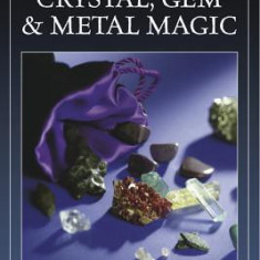 Cunningham's Encyclopedia of Crystal, Gem & Metal Magic Cunningham's Encyclopedia of Crystal, Gem & Metal Magic