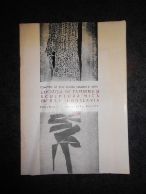 EXPOZITIA DE TAPISERIE SI SCULPTURA MICA DIN IUGOSLAVIA (1966) foto