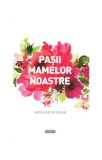 Pașii mamelor noastre - Hardcover - Daniela Botnaru, Virgil Botnaru - Prut