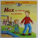 MAX NU MERGE CU STRAINII , COLECTIA &#039;&#039; SORICELUL CITITOR &#039;&#039; de CHRISTIAN TIELMANN si SABINE KRAUSHAAR , 2018