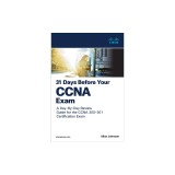 31 Days Before Your CCNA Exam: A Day-By-Day Review Guide for the CCNA 200-301 Certification Exam