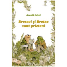 Broscoi si Brotac sunt prieteni, de Arnold Lobel