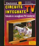 Cumpara ieftin CIRCUITE INTEGRATE / RECEPTOARE TV, ELECTRONICĂ, M. BĂȘOIU, M. SILIȘTEANU, TEORA