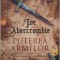 Puterea armelor. Al treilea volum din trilogia Prima lege - Joe Abercrombie
