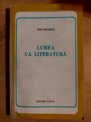 Lumea ca literatura- Dan Mutascu foto