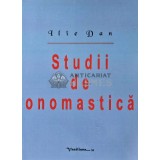 Studii de onomastica - 2006 - Ilie Dan (AC41)